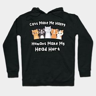 Cats Make Me Happy Humans Make My Head Hurt Hoodie